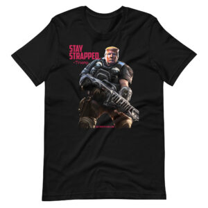 Stay Strapped Trump Unisex t-shirt